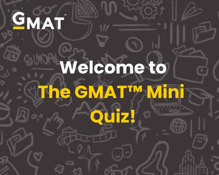 GMAT MINI QUIZ TEST YOUR SKILLS PREPARE SMARTER intelligence overview